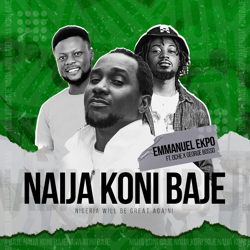 Download Mp3: Emmanuel Ekpo - Naija Koni Baje ft Oche & George Bosso