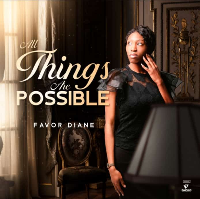 Download Mp3: Favour Diane - All Things Are Possible
