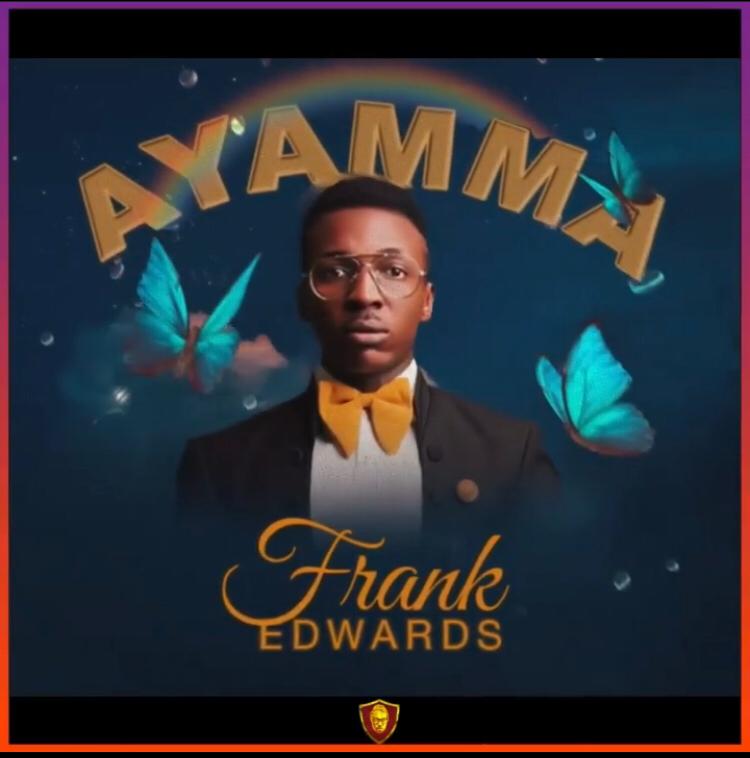 Download Ayamma by Frank Edwards Mp3