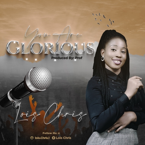 Download Mp3: Lois Chris - You Are Glorious