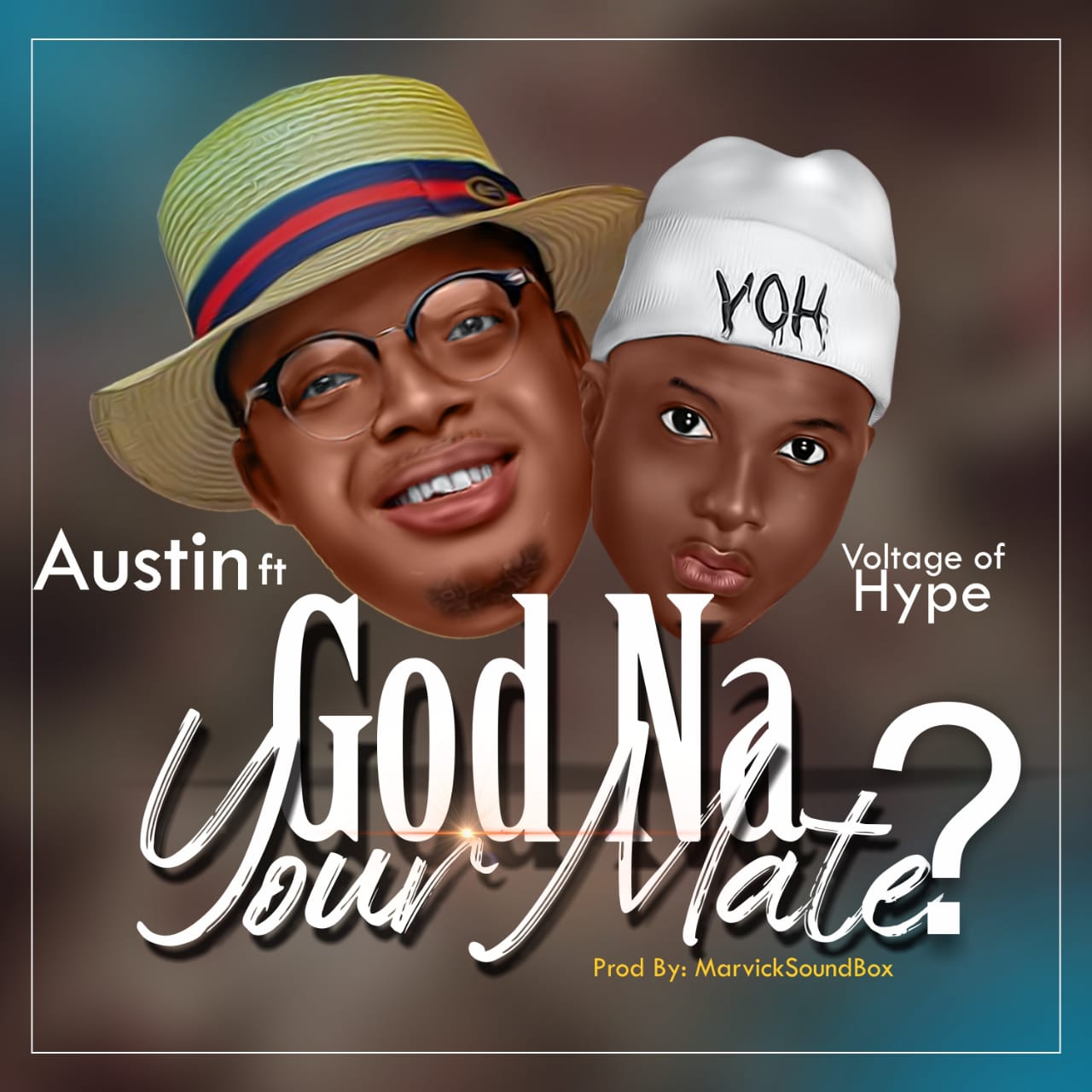 Download Mp3: Austin - God Na Your Mate ft Voltage of Hype