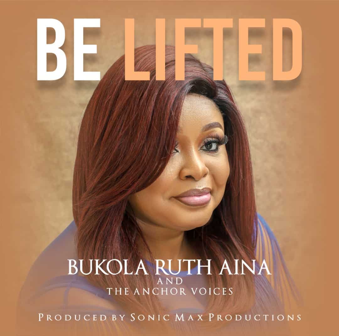Download Mp3: Bukola Ruth Aina & The Anchor Voices - Be Lifted