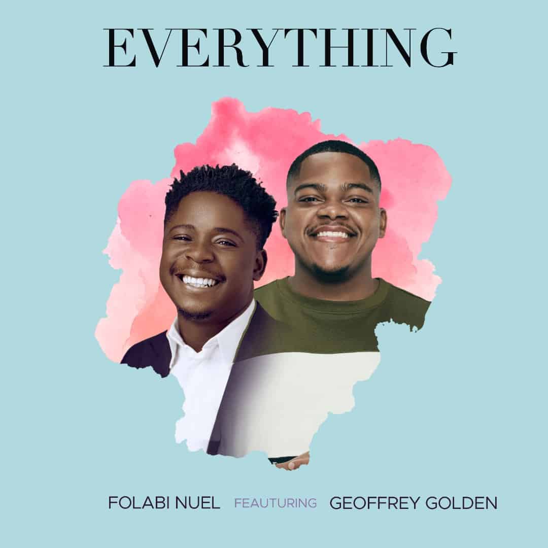 Download Mp3: Folabi Nuel - Everything ft Geoffrey Golden Download Mp3: Folabi Nuel - Everything ft Geoffrey Golden