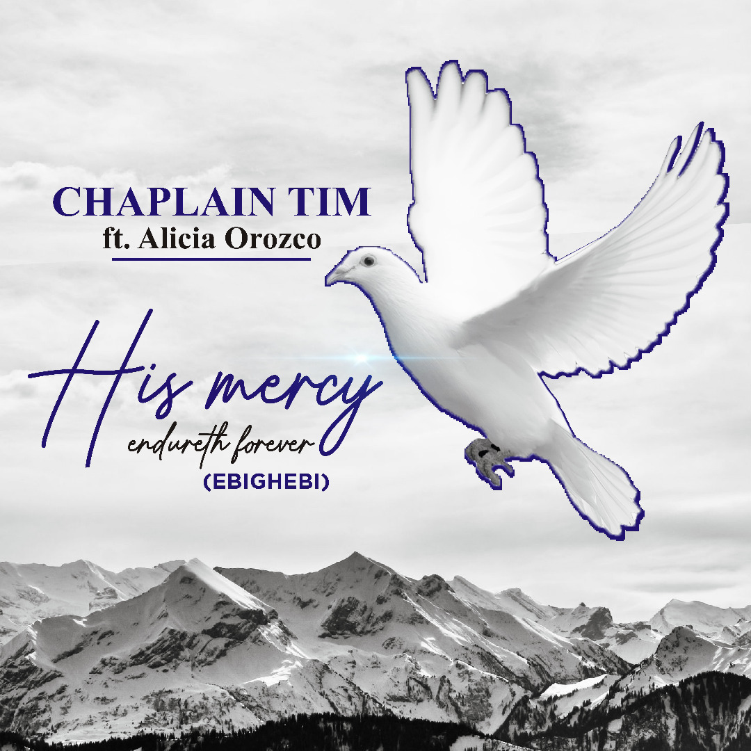 Download Mp3: Chaplain Tim - His Mercy Endureth Forever ft Alicia Orozco