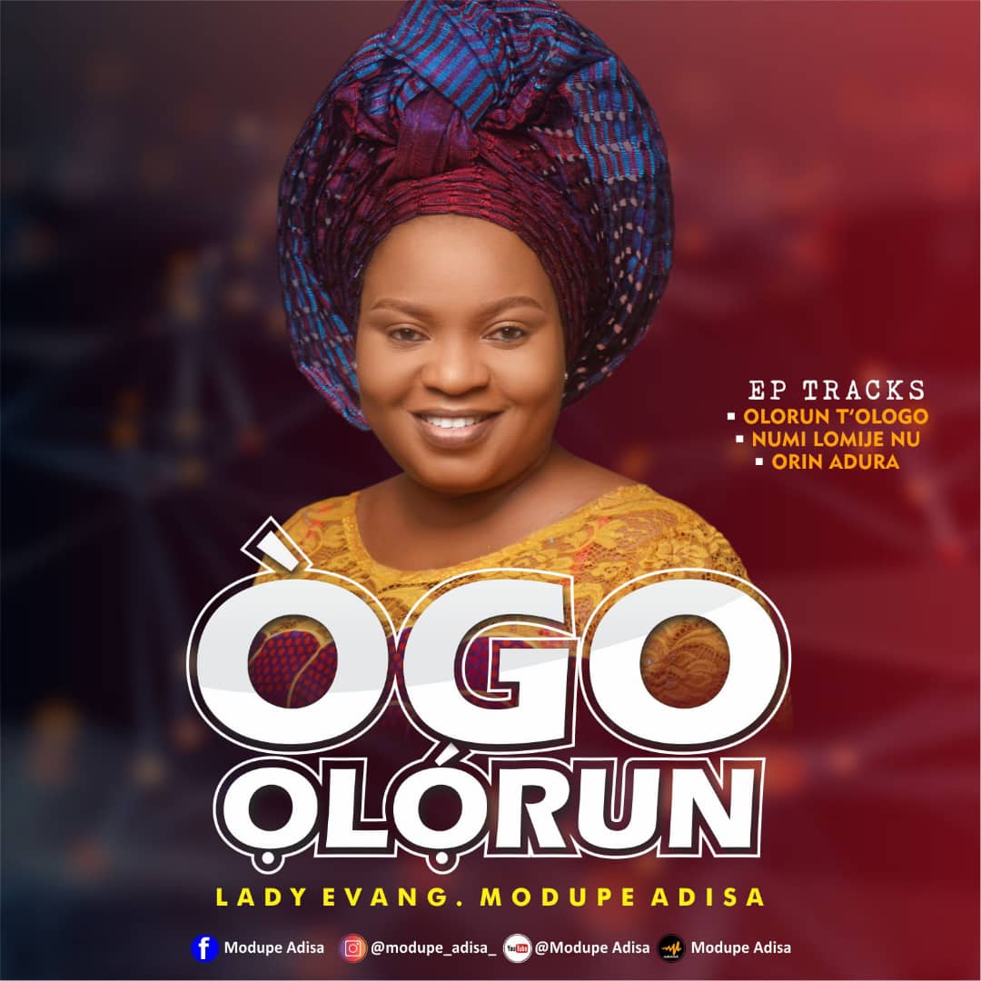 Lady Evang. Modupe Adisa - Ogo Olorun | [EP + Mp3 Download]