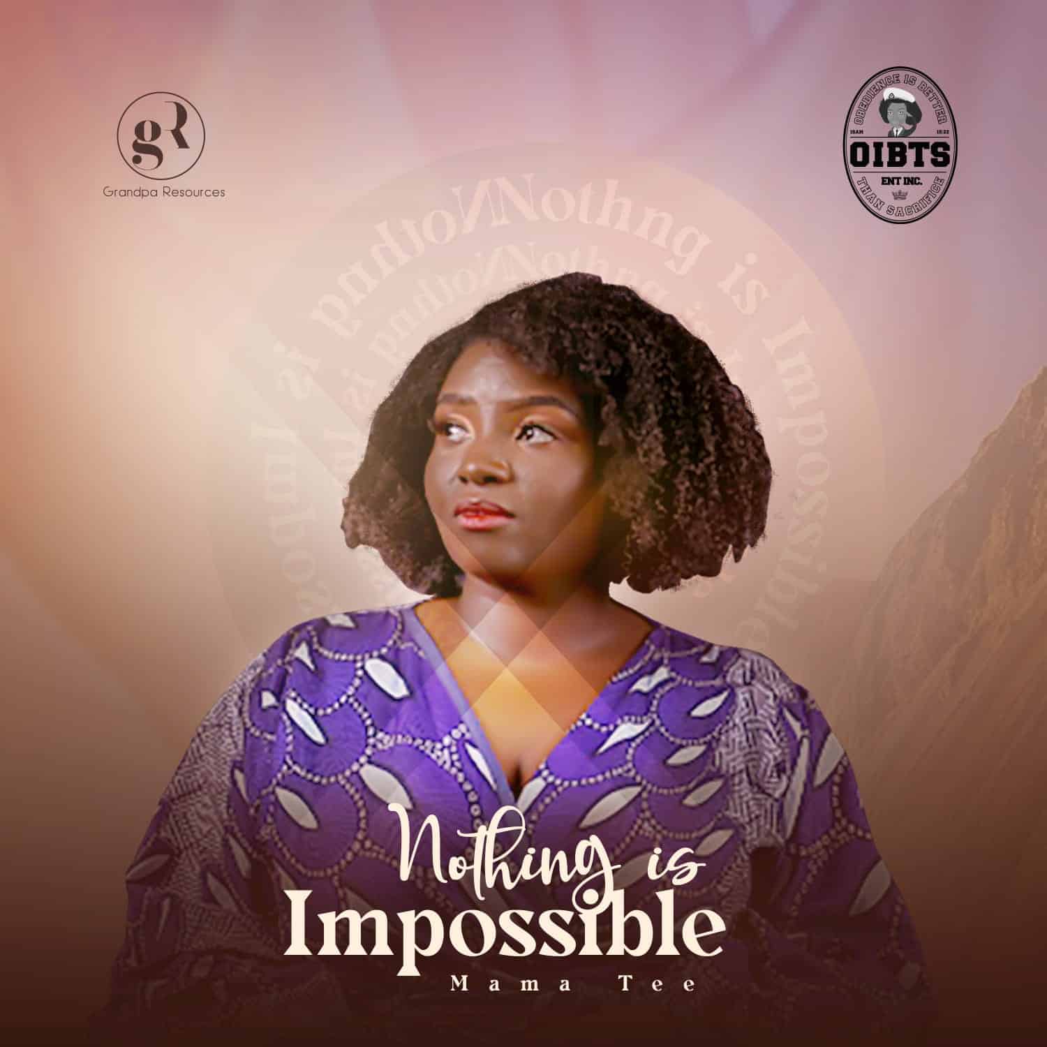 Download Mp3: Mama Tee - Nothing Is Impossible ft Awipi & Rume