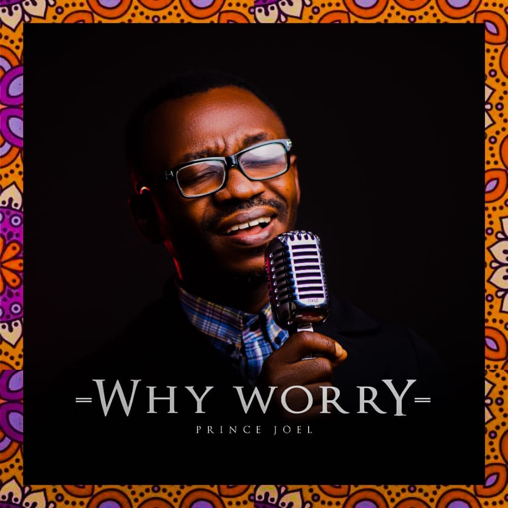 Download Mp3: Prince Joel - Why Worry