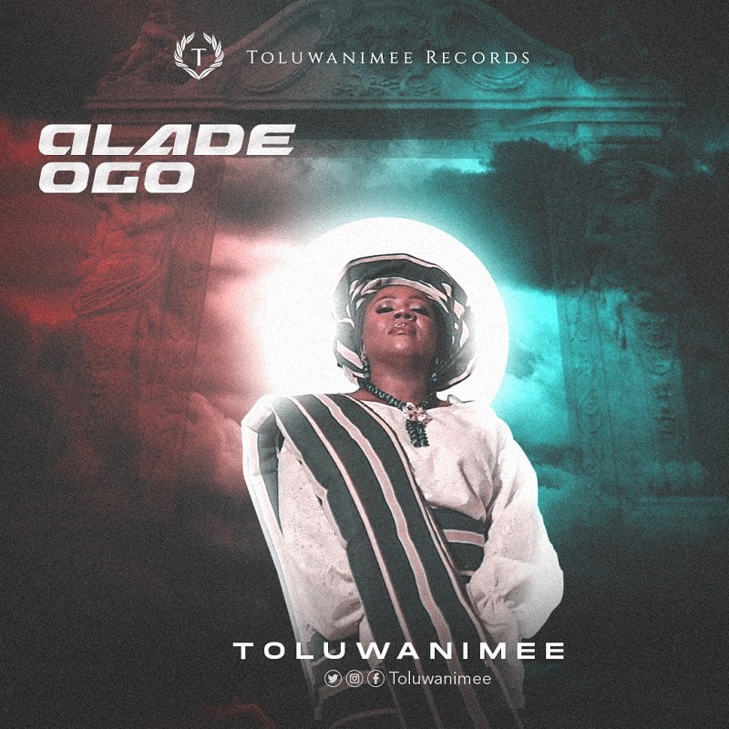 Download Mp3: Toluwanime - Alade Ogo