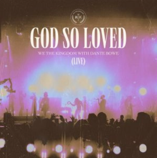Download Mp3: We The Kingdom - God So Loved (Live) ft Dante Bowe