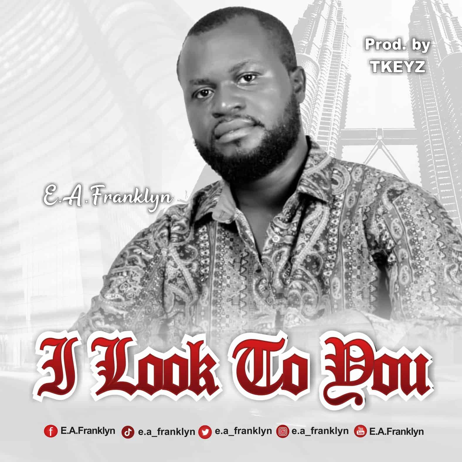 Download Mp3: E.A.Franklyn - I Look To You