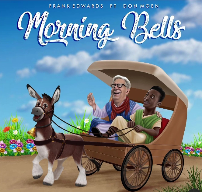 Download Mp3: Frank Edwards - Morning Bells ft Don Moen