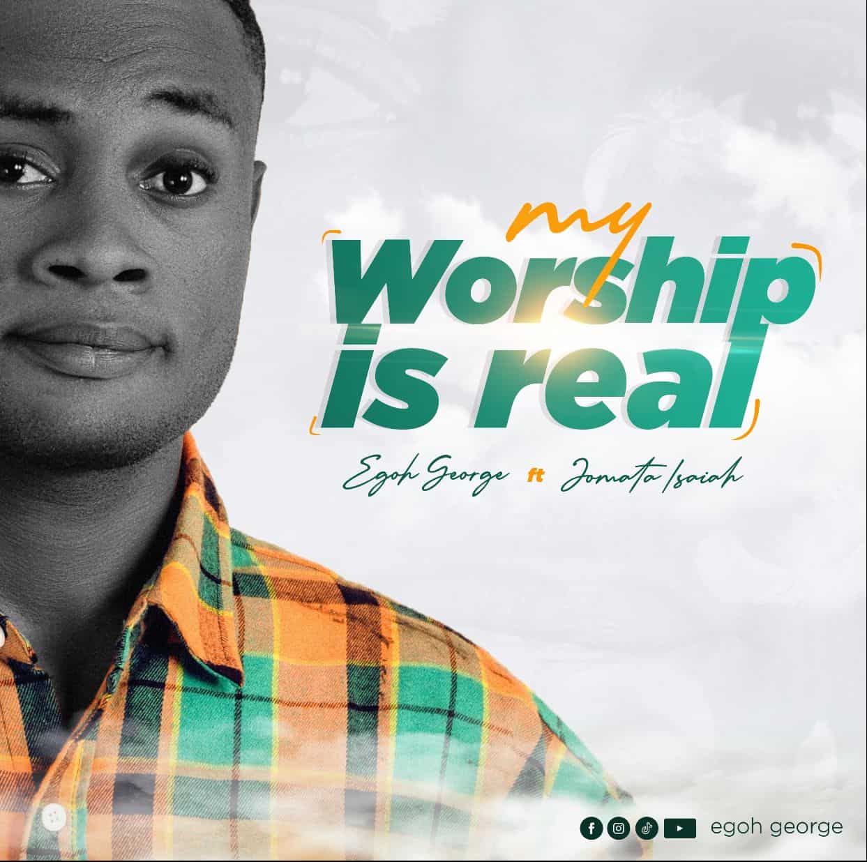 Download Mp3: George Egoh - My Worship is Real