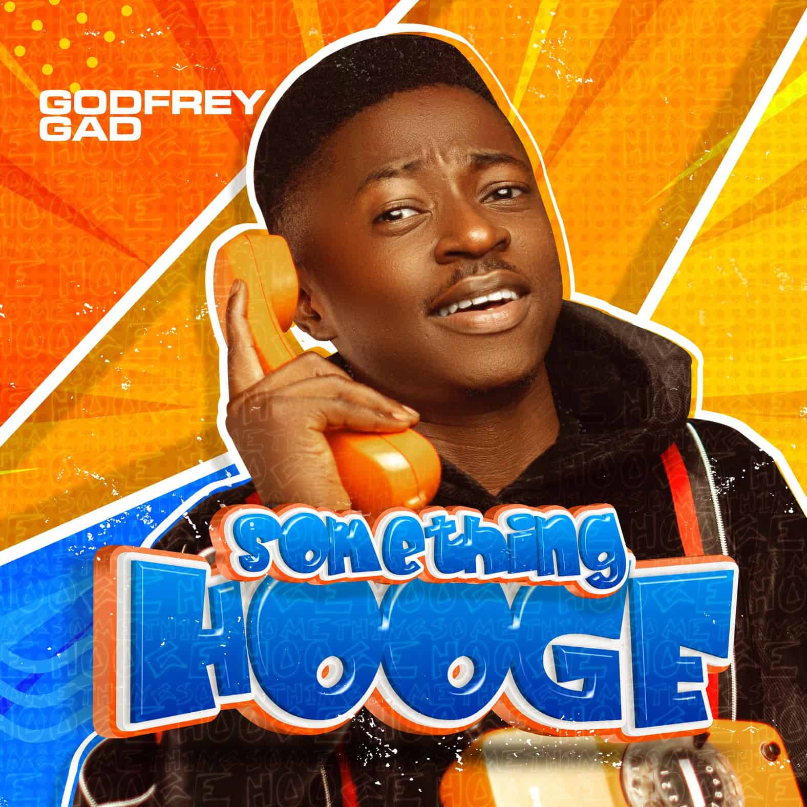 Download Mp3: Godfrey Gad - Something Hoooge