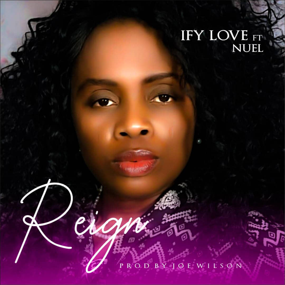 Download Mp3: Ify Love - Reign ft Nuel