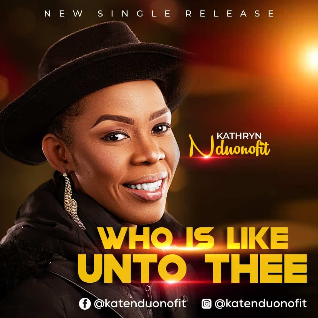 Download Mp3: Kathryn Nduonofit - Who Is Like Unto Thee
