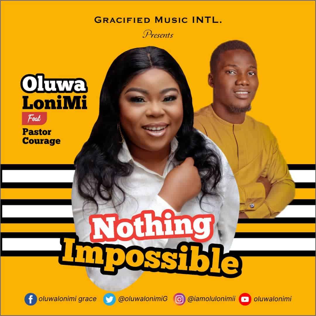 Download Mp3: Oluwalonimi - Nothing Impossible ft Pastor Courage