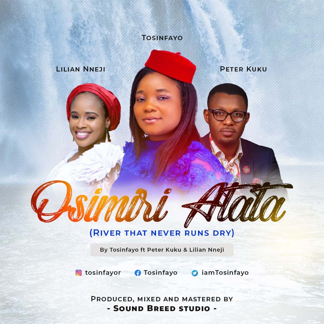 Download Mp3: Tosinfayo - Osimiri Atata ft Peter Kuku & Lilian Nneji