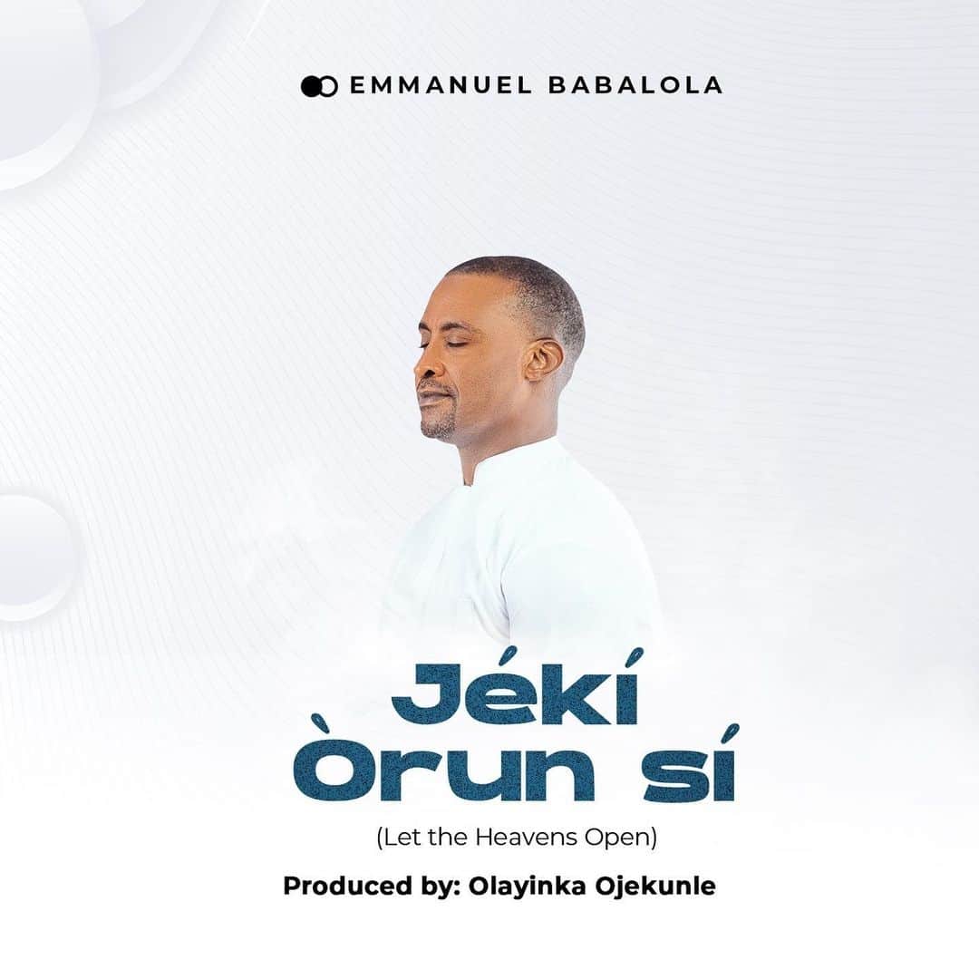 Download Mp3: Emmanuel Babalola - Jeki Orun Si (Let The Heaven Open)