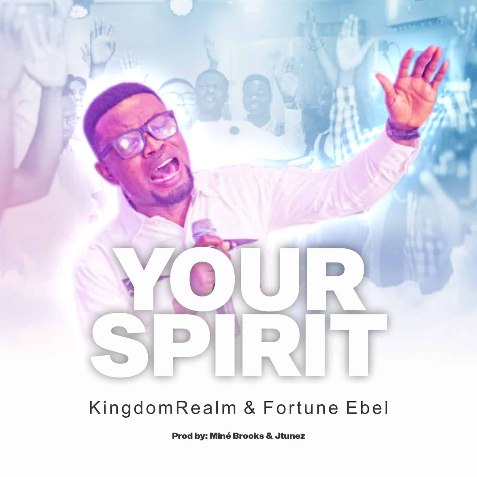 Download Mp3: Fortune Ebel - Your Spirit ft KingdomRealm