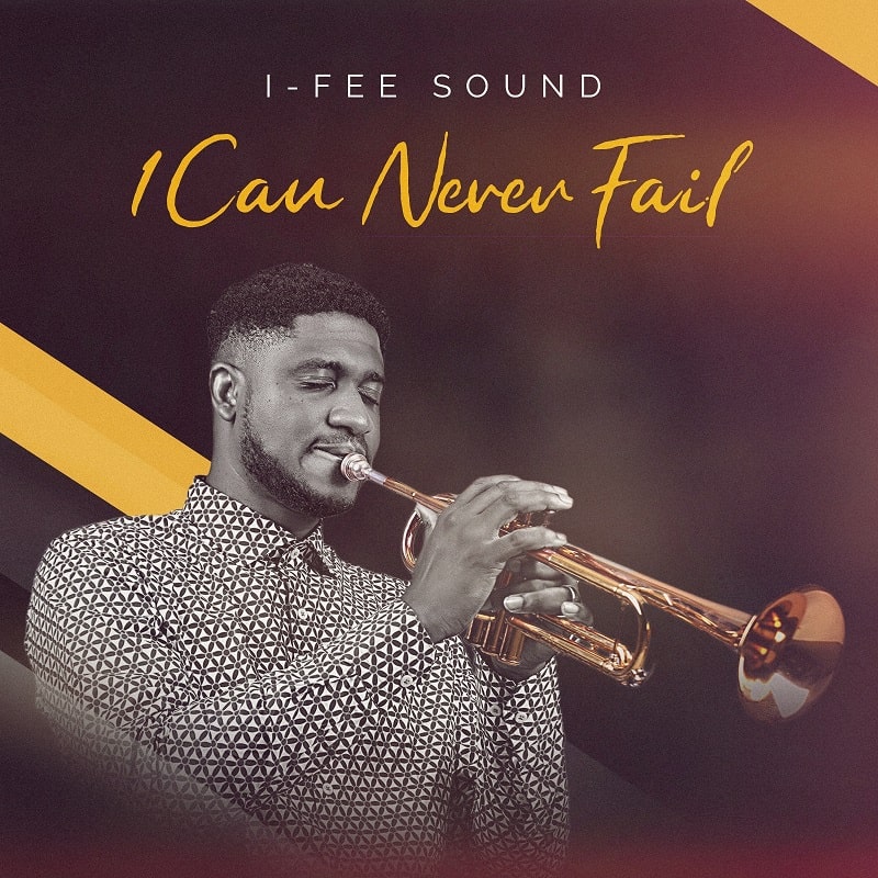 Download Mp3: I-Fee Sound - I Can Never Fail