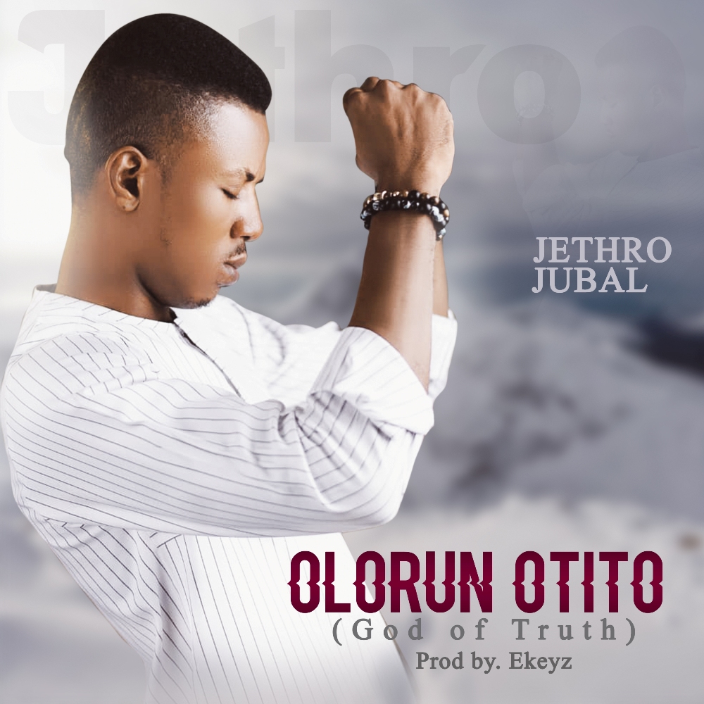 Download Mp3: Jethro Jubal - Olorun Otito