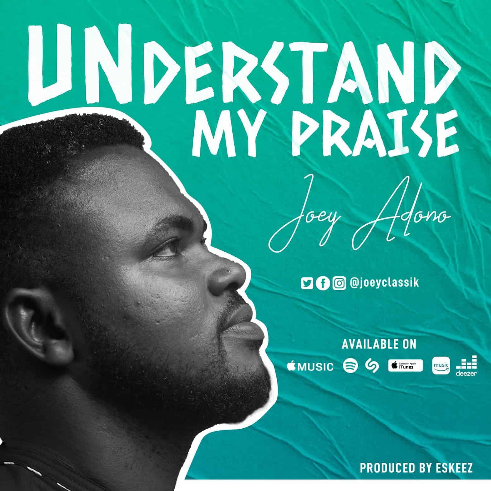 Download Mp3: Joey Adono - Understand My Praise
