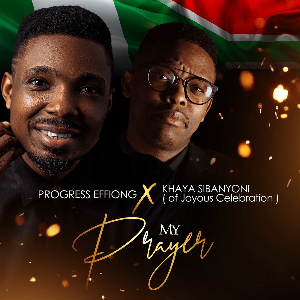 Download Mp3: Progress Effiong - My Prayer (Akam Mmi) ft Khaya Sibanyoni