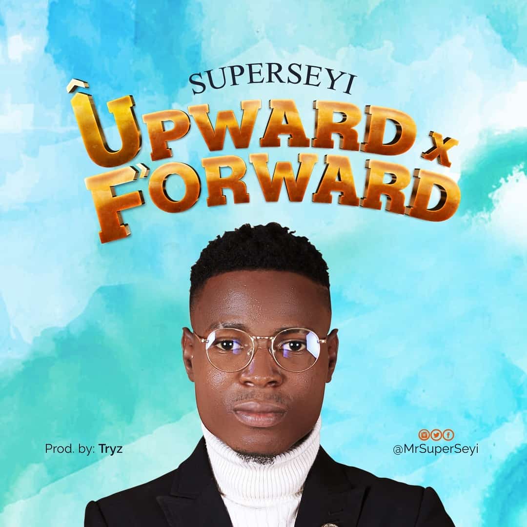 Download Mp3: SuperSeyi - Upward & Forward