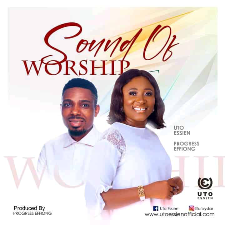 Download Mp3: Uto Essien - Sound of Worship ft Progress Effiong Download Mp3: Uto Essien - Sound of Worship ft Progress Effiong