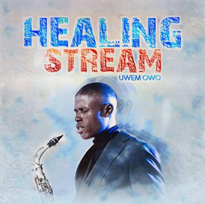 Download Mp3: Uwem Owo - Healing Stream