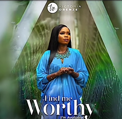 Download Mp3: Victoria Orenze - Find Me Worthy (I'm Available)
