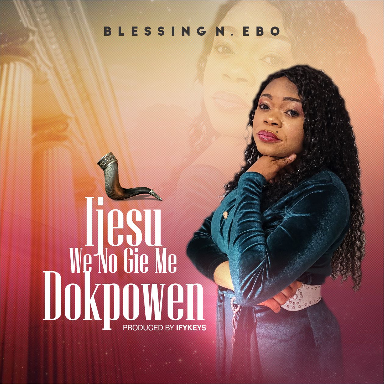 Download Mp3: Blessing N. Ebo - Ijesu We No Gie Me Dokpowen