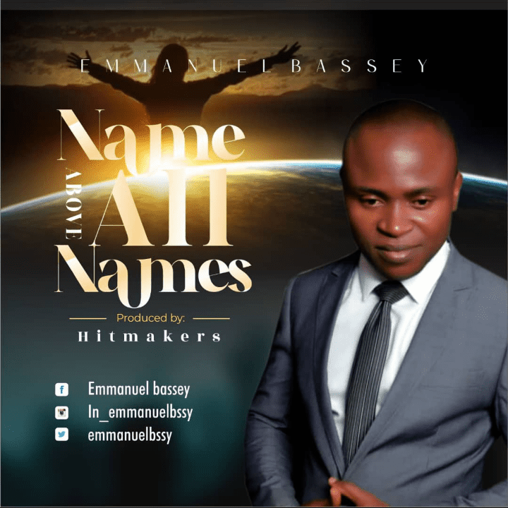 Download Mp3: Emmanuel Bassey - Name Above All Names