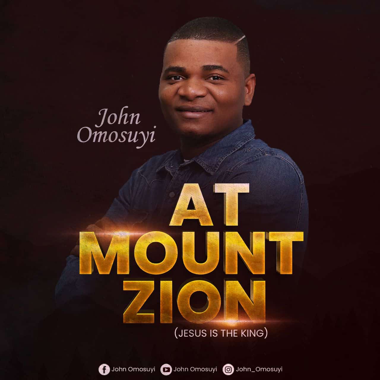 Download Mp3: John Omosuyi - At Mount Zion