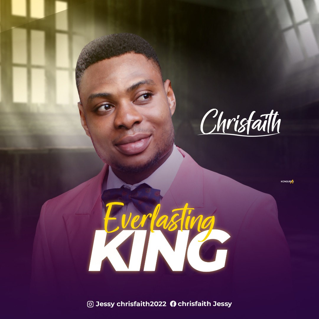 Download Mp3: ChrisFaith - Everlasting King