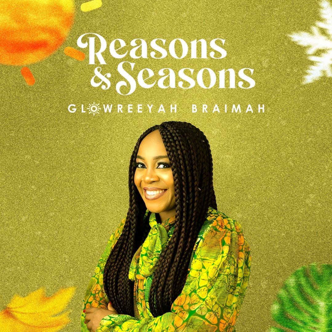 Download Mp3: Glowreeyah Braimah - Reasons & Seasons