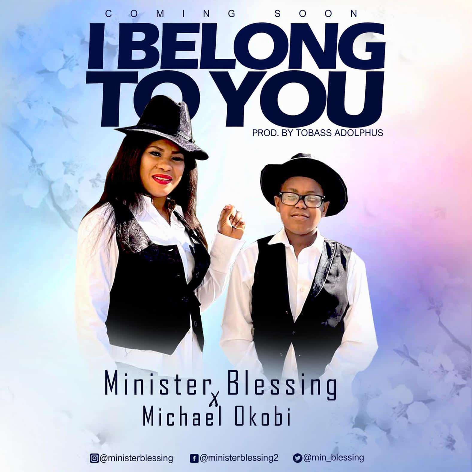 Download Mp3: Minister Blessing - I Belong To You ft Minister Michael Download Mp3: Minister Blessing - I Belong To You ft Minister Michael