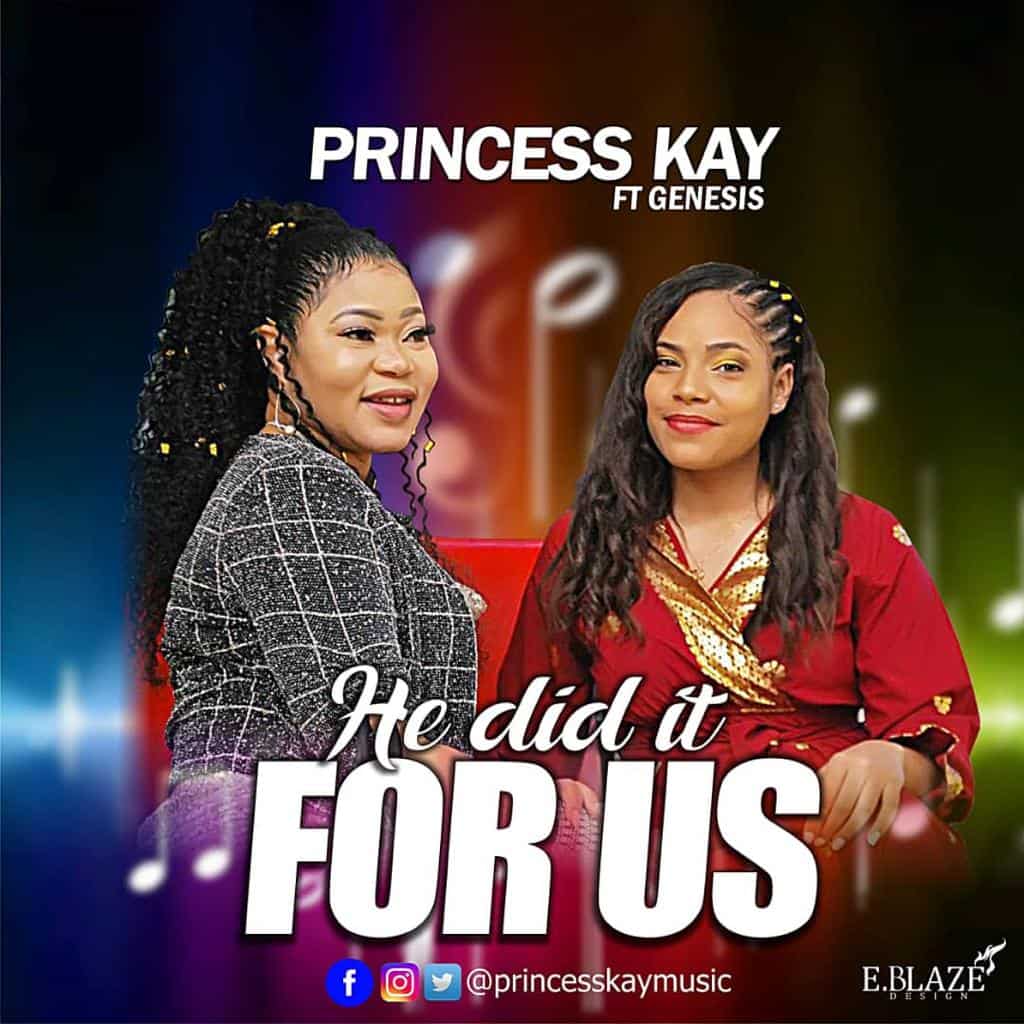 Download Mp3: Princess Kay - He Did It for Us ft Genesis