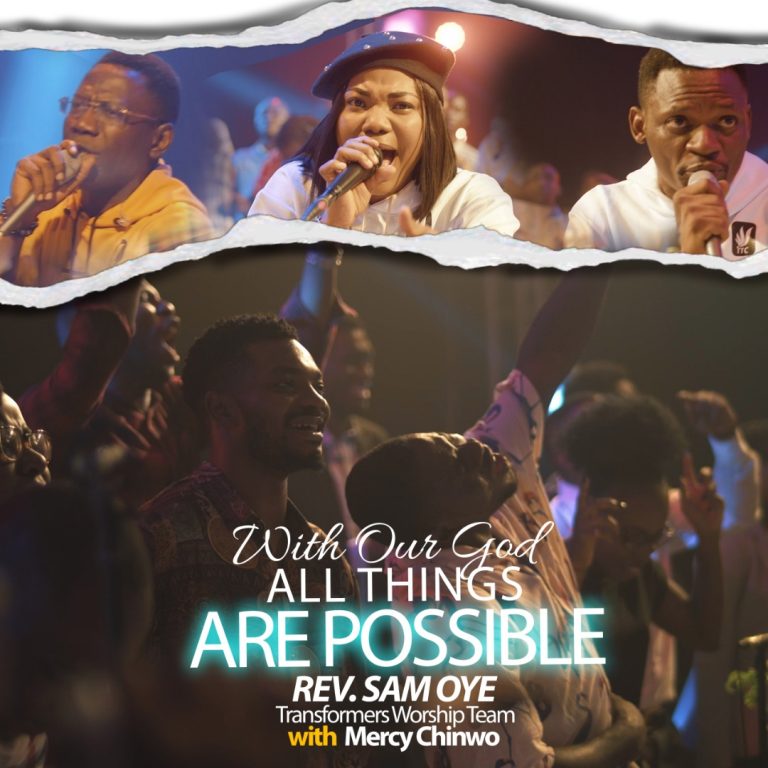 DOWNLOAD MP3: Rev. Sam Oye and Transformers Worship Team Ft. Mercy Chinwo - With Our God All Things Are Possible