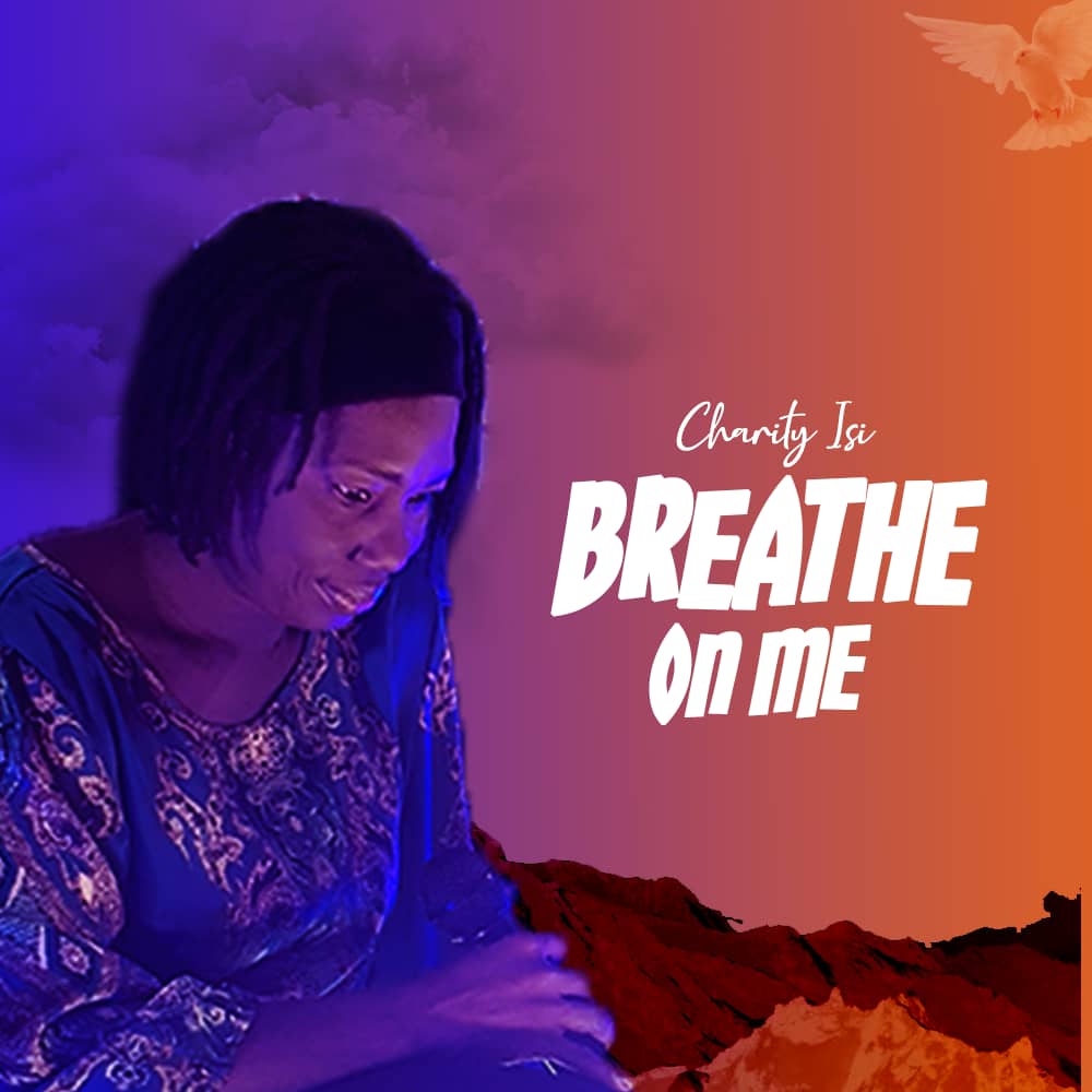Download Mp3: Charity Isi - Breathe On Me