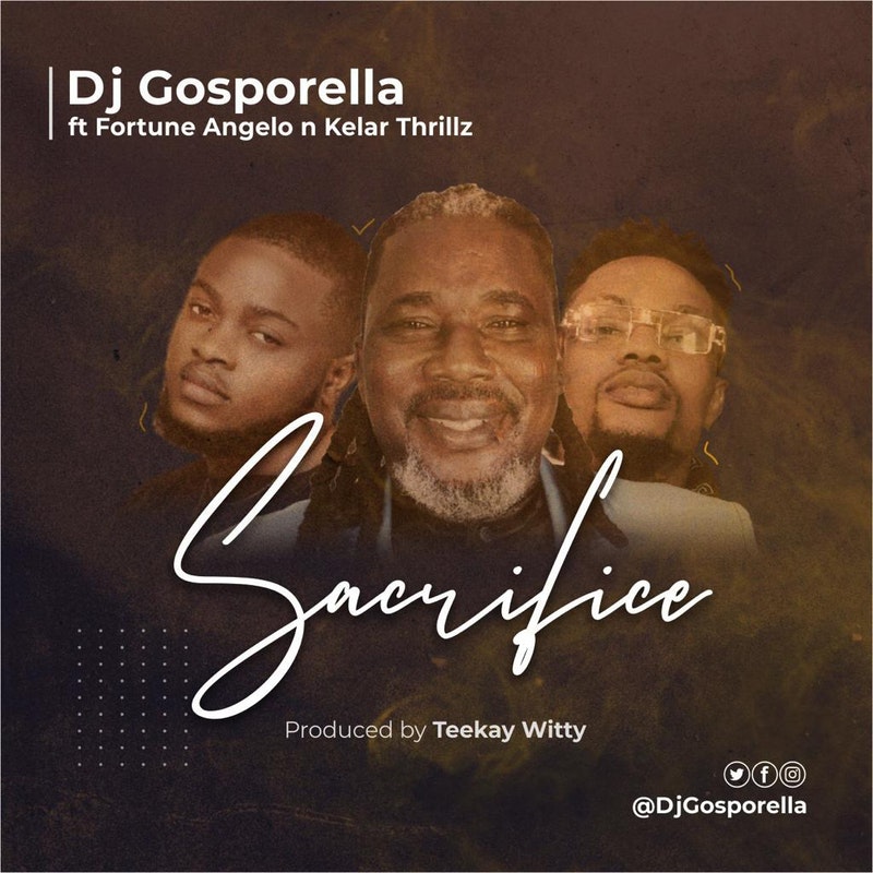Download Mp3: DJ Gosporella - Sacrifice ft Fortune Angelo & Kelar Thrillz