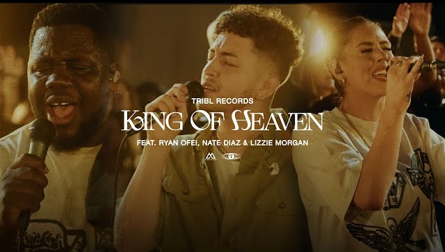 Download Mp3: Maverick City - King Of Heaven (Reign Jesus Reign) ft Ryan Ofei, Nate Diaz & Lizzie Morgan (TRIBL)
