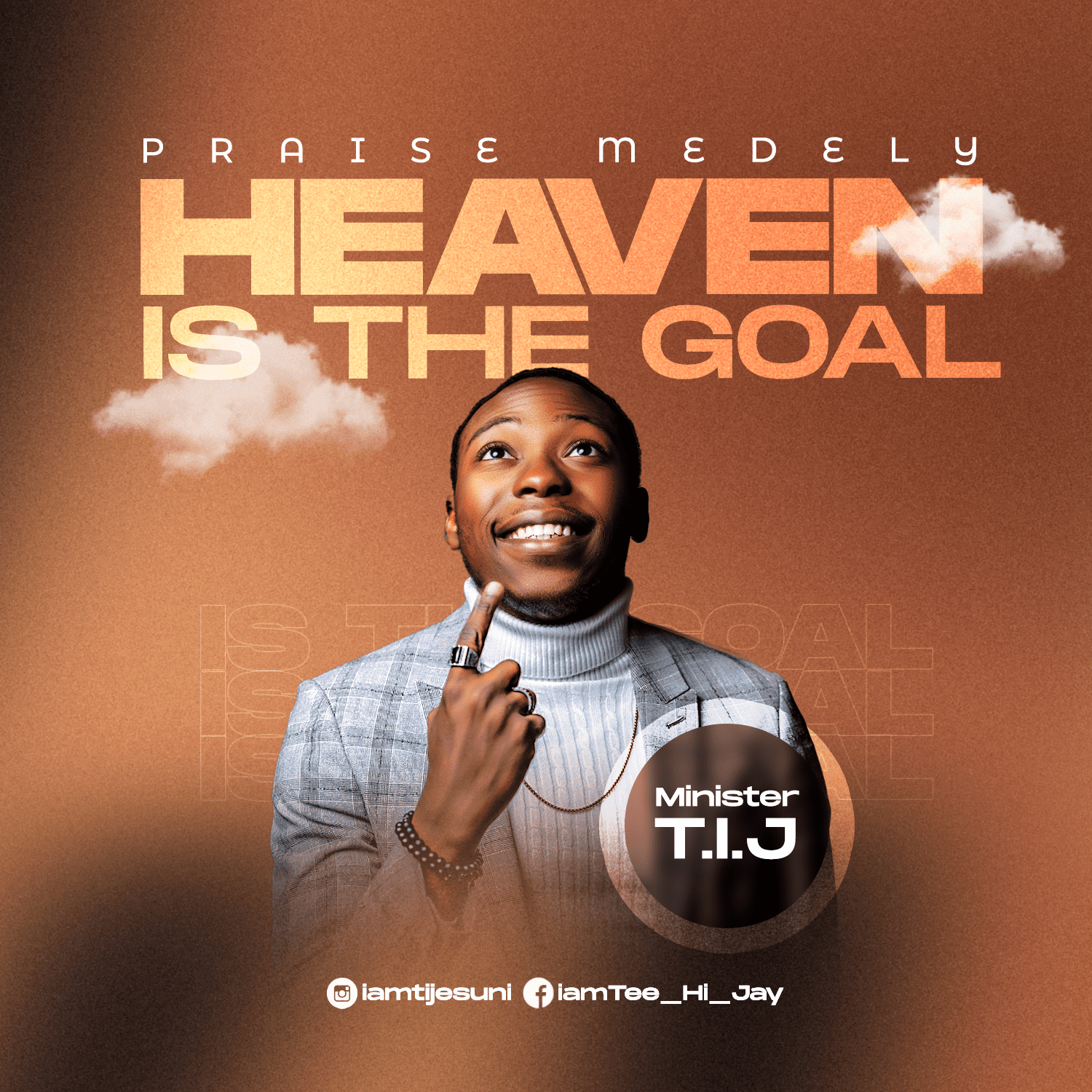 Download Mp3: Minister T.I.J - Heaven is the Goal (Praise Medley)