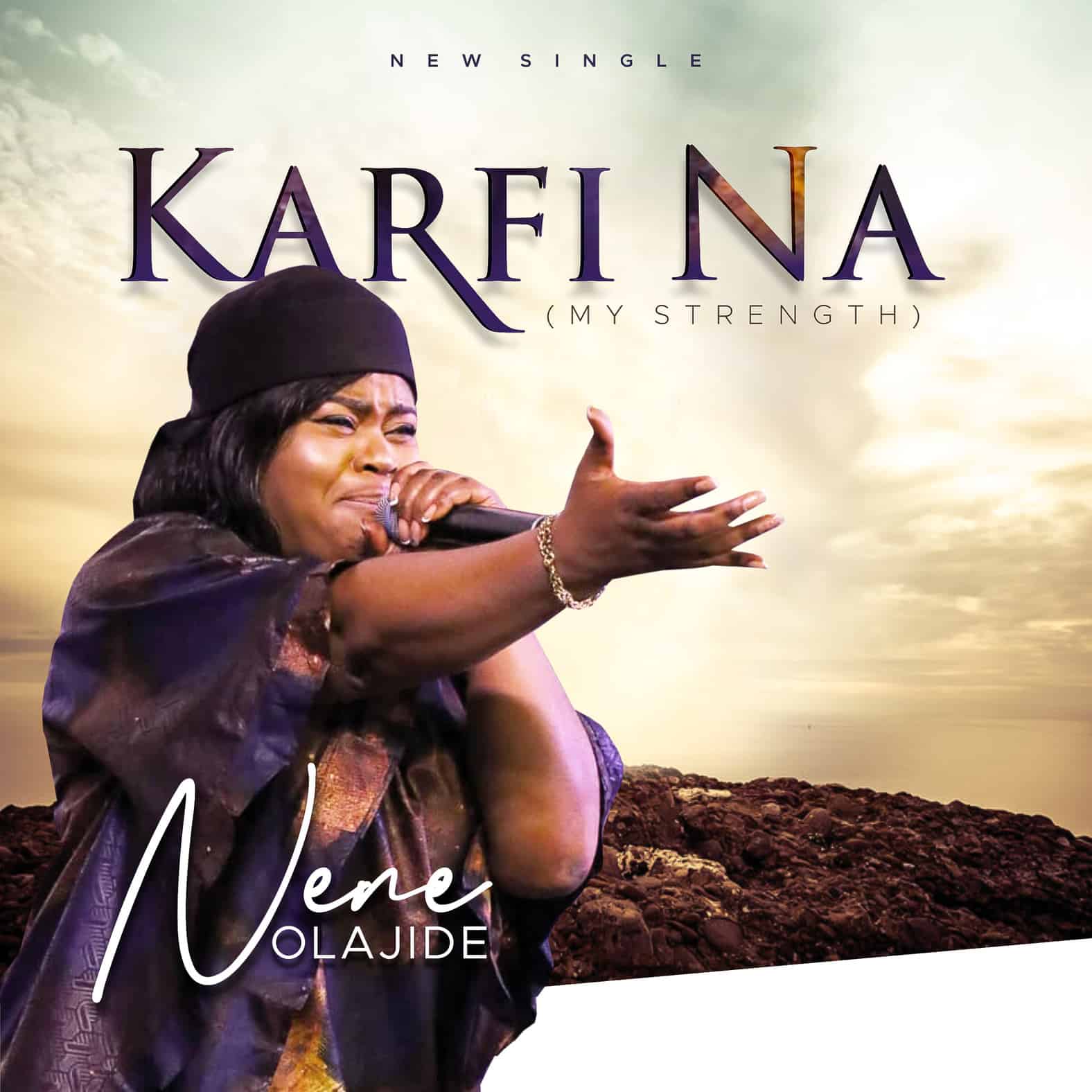 Download Mp3: NeNe Olajide - Karfi Na (My Strength)