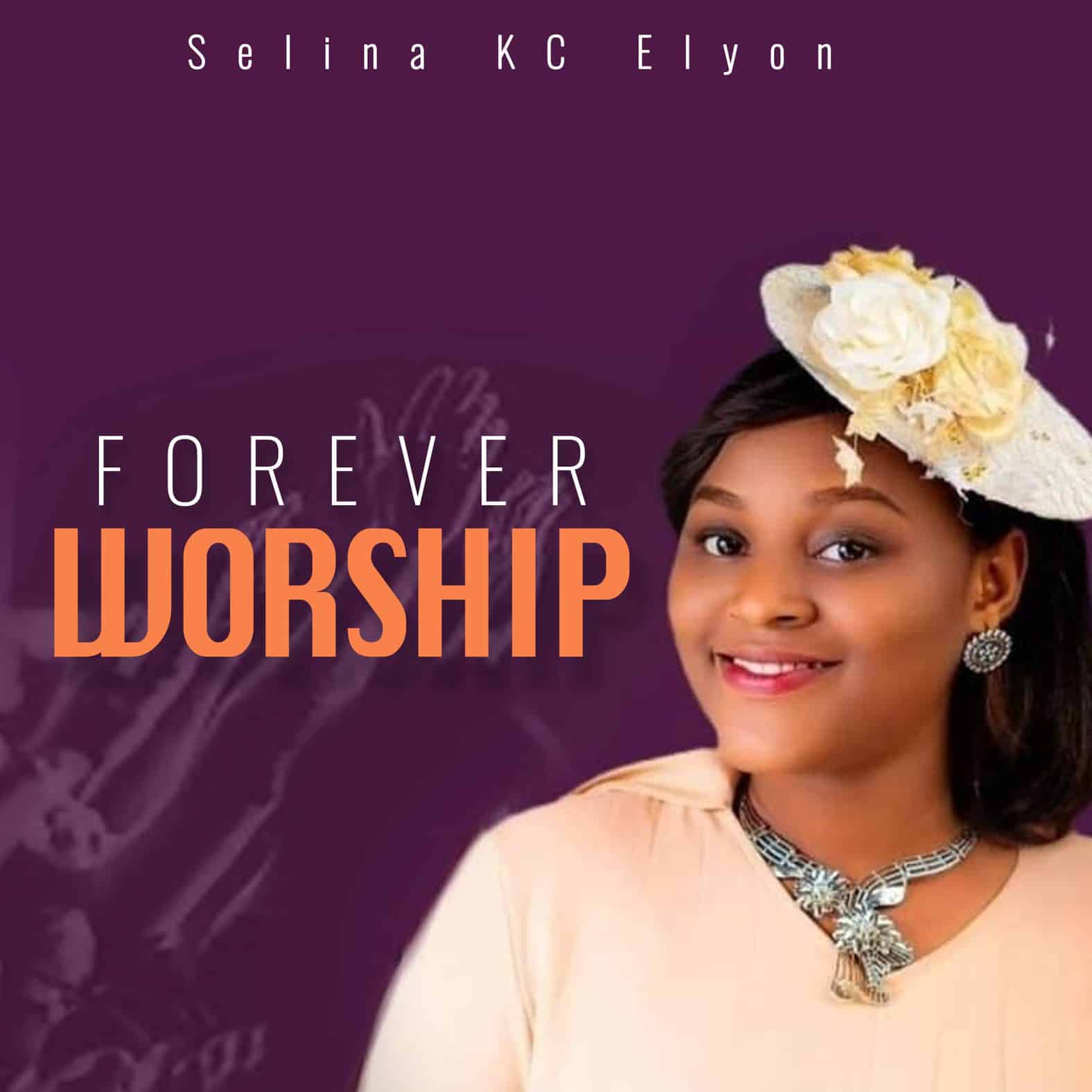 Selina KC Elyon - Forever Worship | [Album + Mp3 Download]