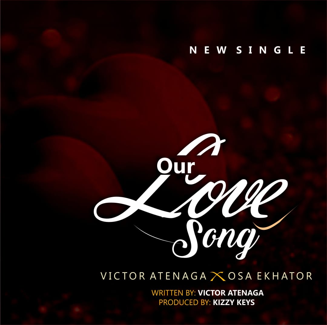 Download Mp3: Victor Atenaga - Our Love Song ft Osa Ekhator
