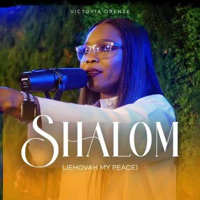 Download Mp3: Victoria Orenze - Shalom (Jehovah My Peace)
