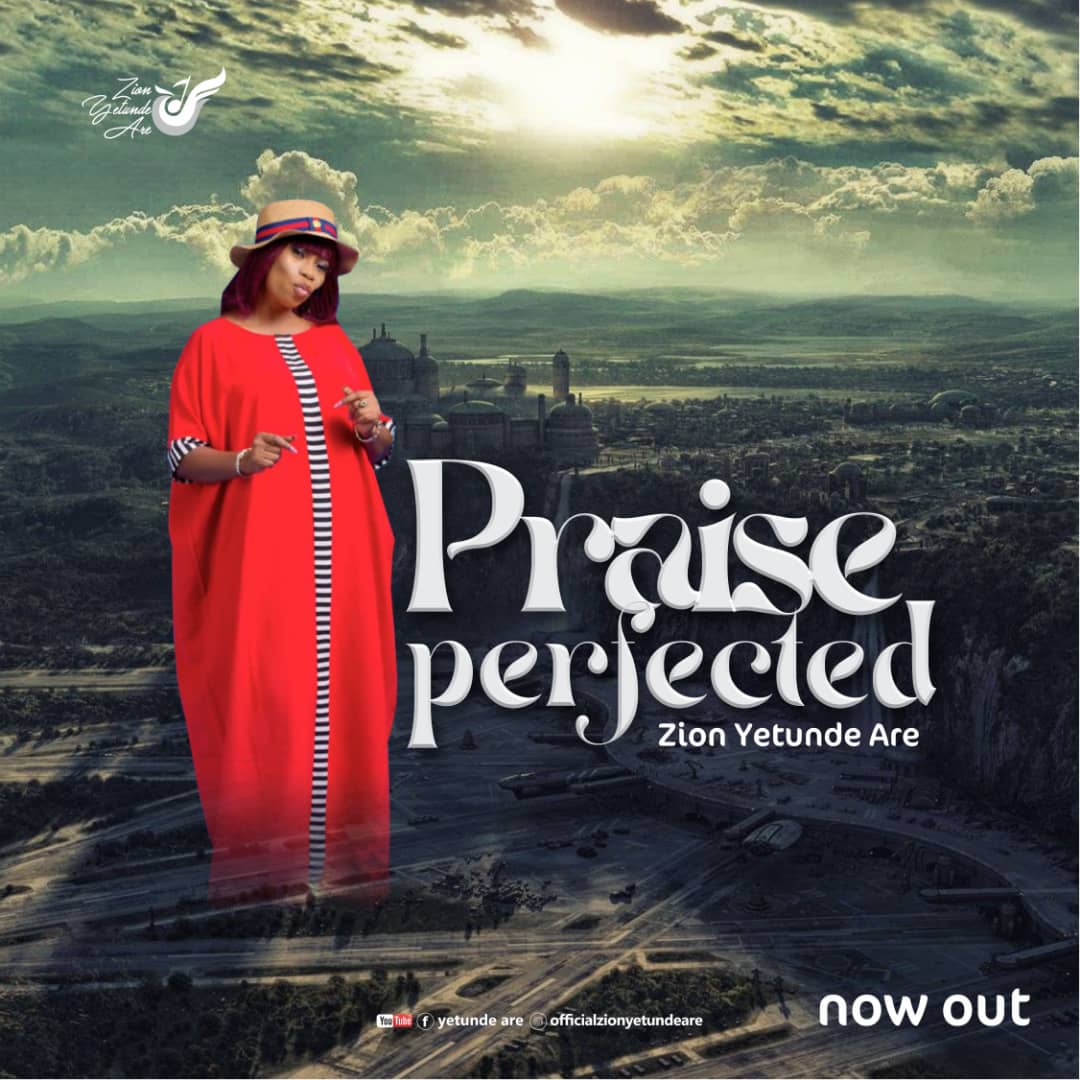 Download Mp3: Zion Yetunde Are - Praise Perfected Download Mp3: Zion Yetunde Are - Praise Perfected