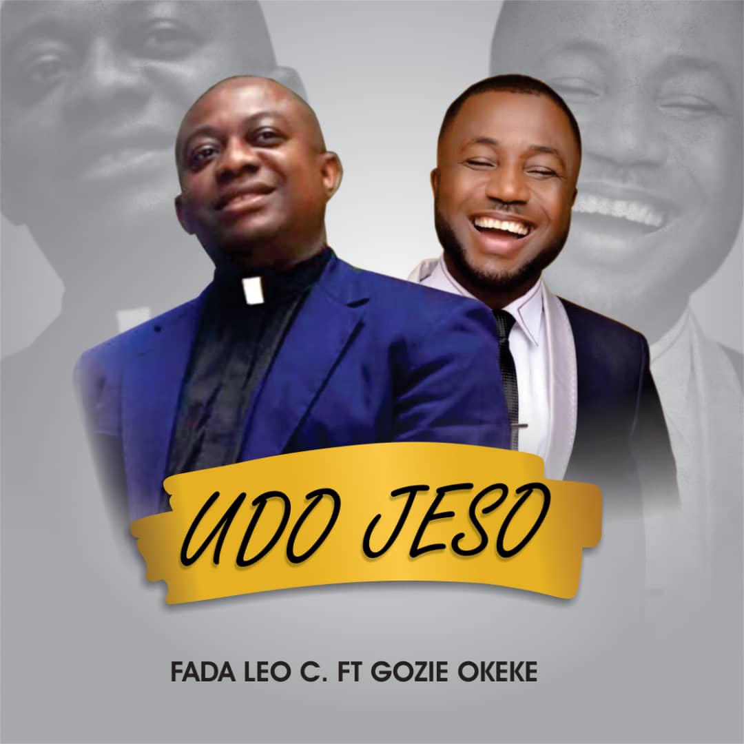 Download Mp3: Fada Leo C - Udo Jeso ft Prince Gozie Okeke