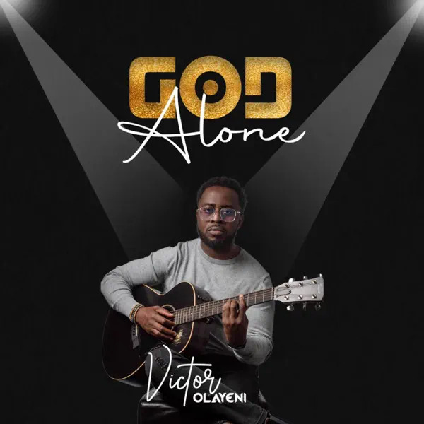 DOWNLOAD MP3 + Video: Victor Olayeni - God Alone